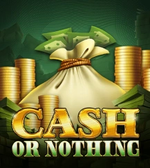 Cash or Nothing